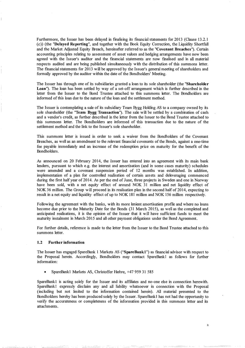 1 (c)) (the "Delayed Reporting", and together with the Book Equity Correction, the Liquidity Shortfall and the Market Adjusted Equity Breach, hereinafter referred to as the "Covenant Breaches").