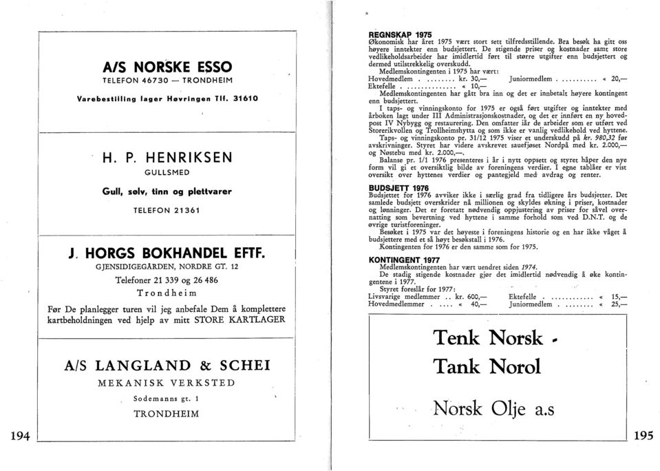 1 REGNSKAP 1975 Øknmisk har året 1975 vært strt sett tilfredsstillende. Bra besøk ha gitt ss høyere inntekter enn budsjettert.