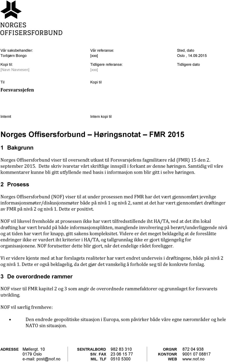 fagmilitære råd (FMR) 15 den 2. september 2015. Dette skriv ivaretar vårt skriftlige innspill i forkant av denne høringen.