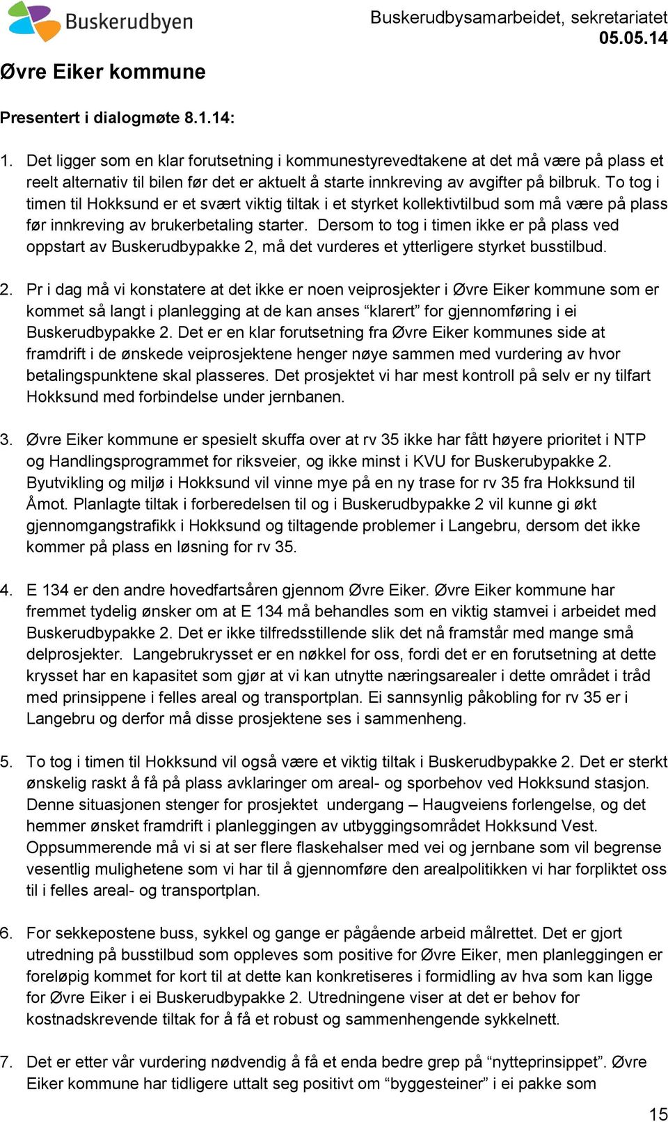 To tog i timen til Hokksund er et svært viktig tiltak i et styrket kollektivtilbud som må være på plass før innkreving av brukerbetaling starter.