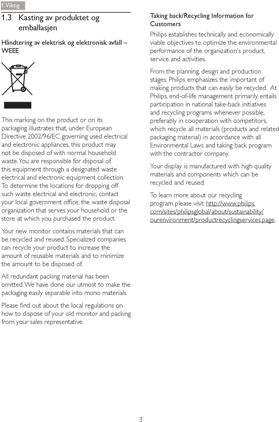 governing used electrical and electronic appliances, this product may not be disposed of with normal household waste.