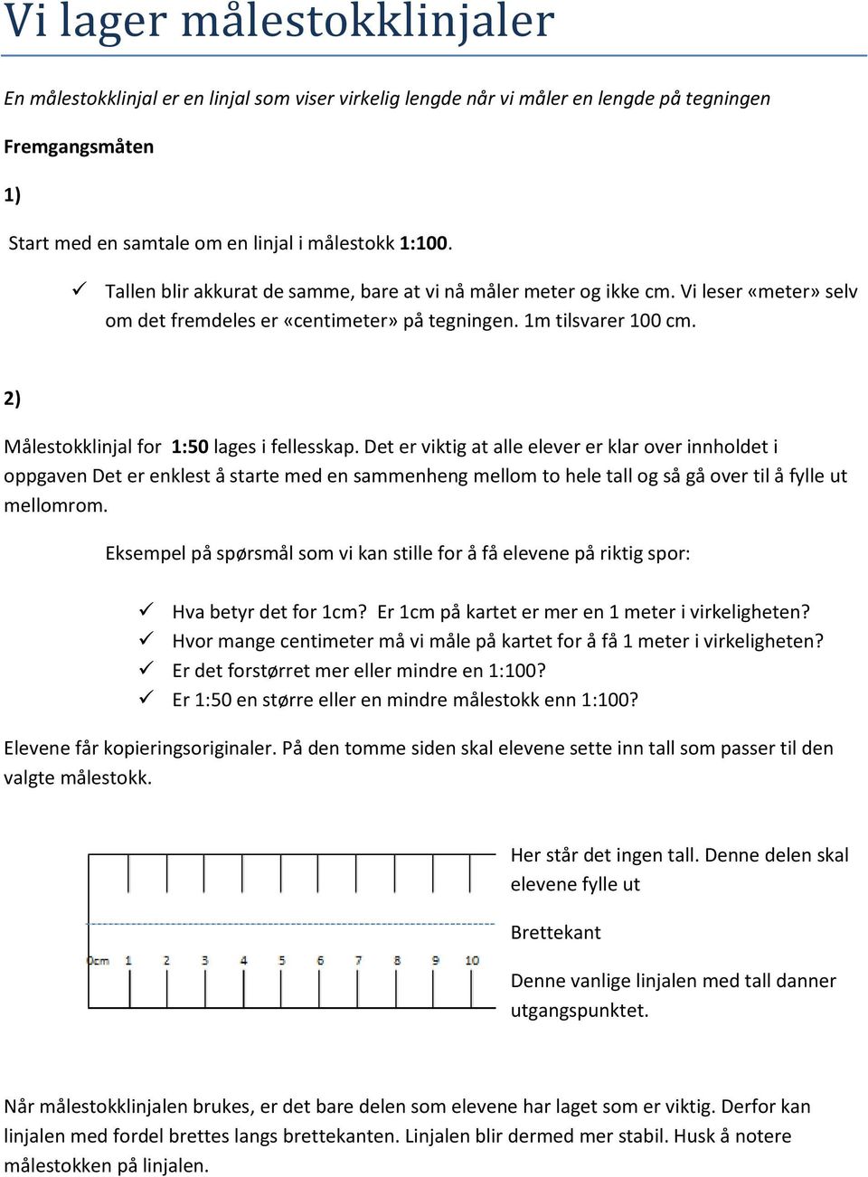 2) Målestokklinjal for 1:50 lages i fellesskap.