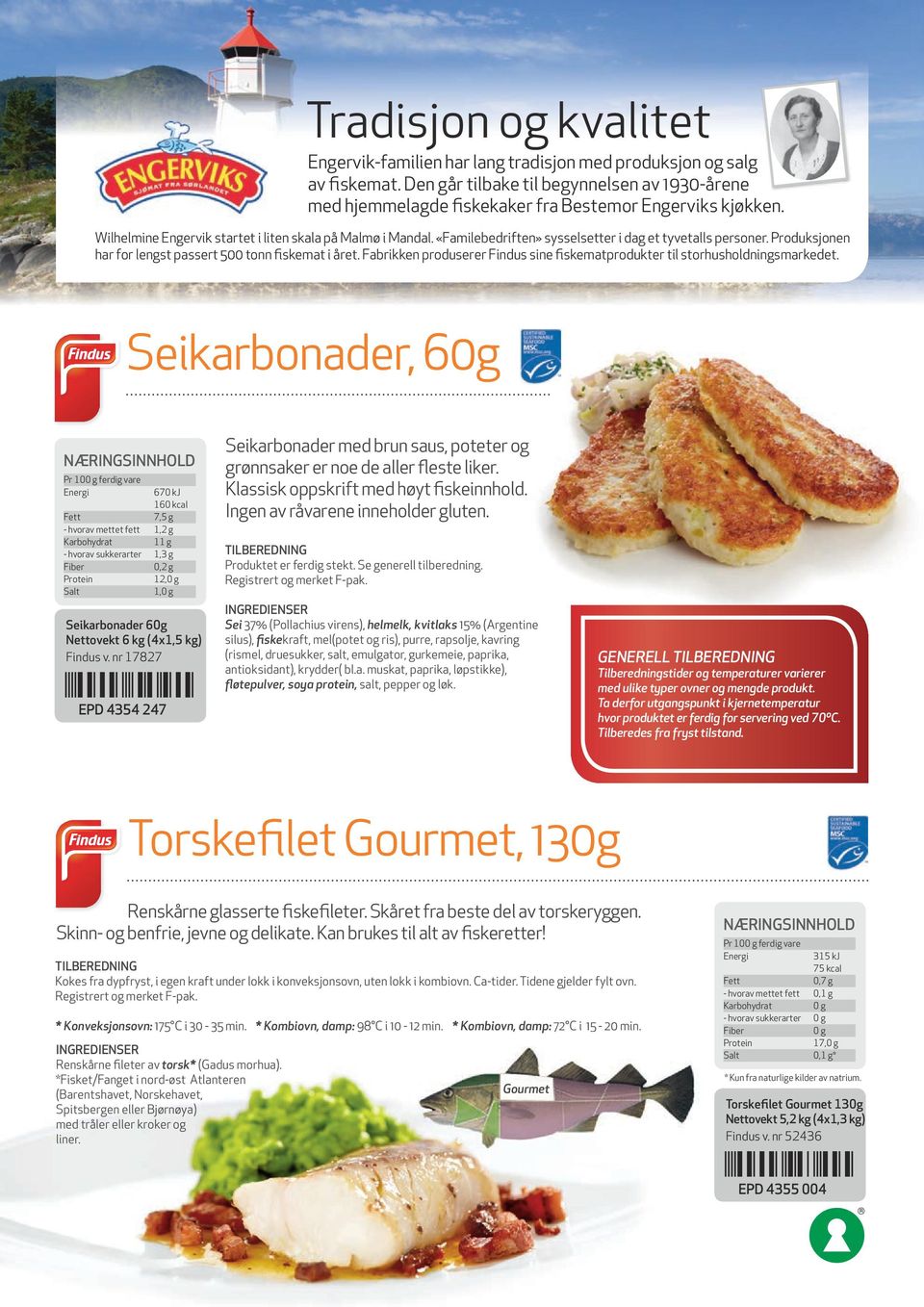 Fabrikken produserer Findus sine fiskematprodukter til storhusholdningsmarkedet.