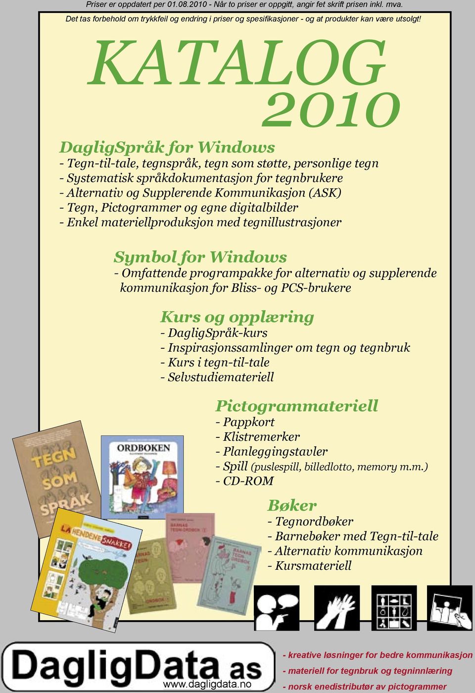 KATALOG 2010 DagligSpråk for Windows - Tegn-til-tale, tegnspråk, tegn som støtte, personlige tegn - Systematisk språkdokumentasjon for tegnbrukere - Alternativ og Supplerende Kommunikasjon (ASK) -