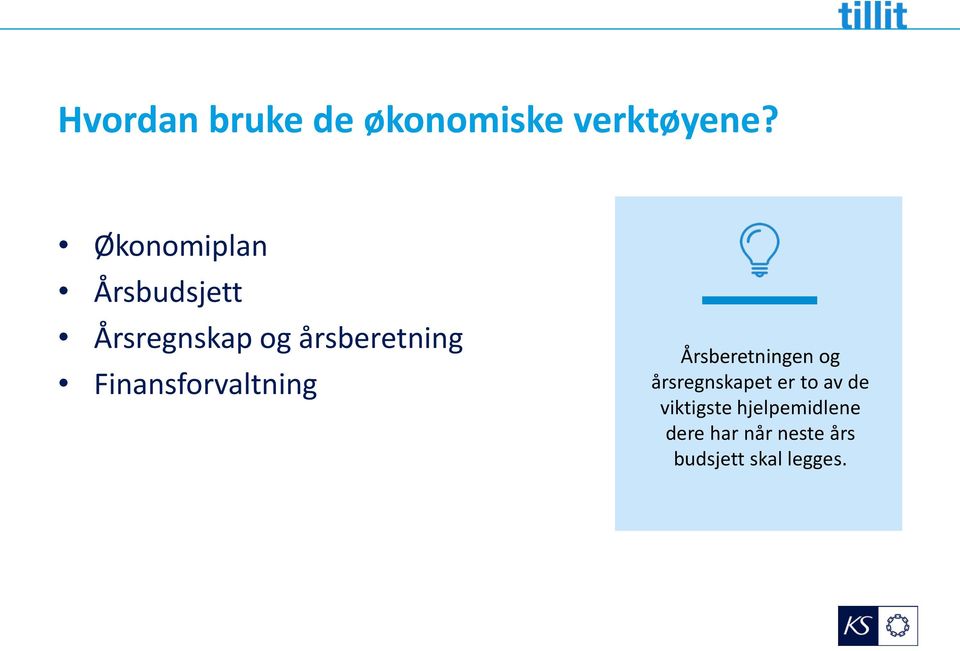 Finansforvaltning Årsberetningen og årsregnskapet er to