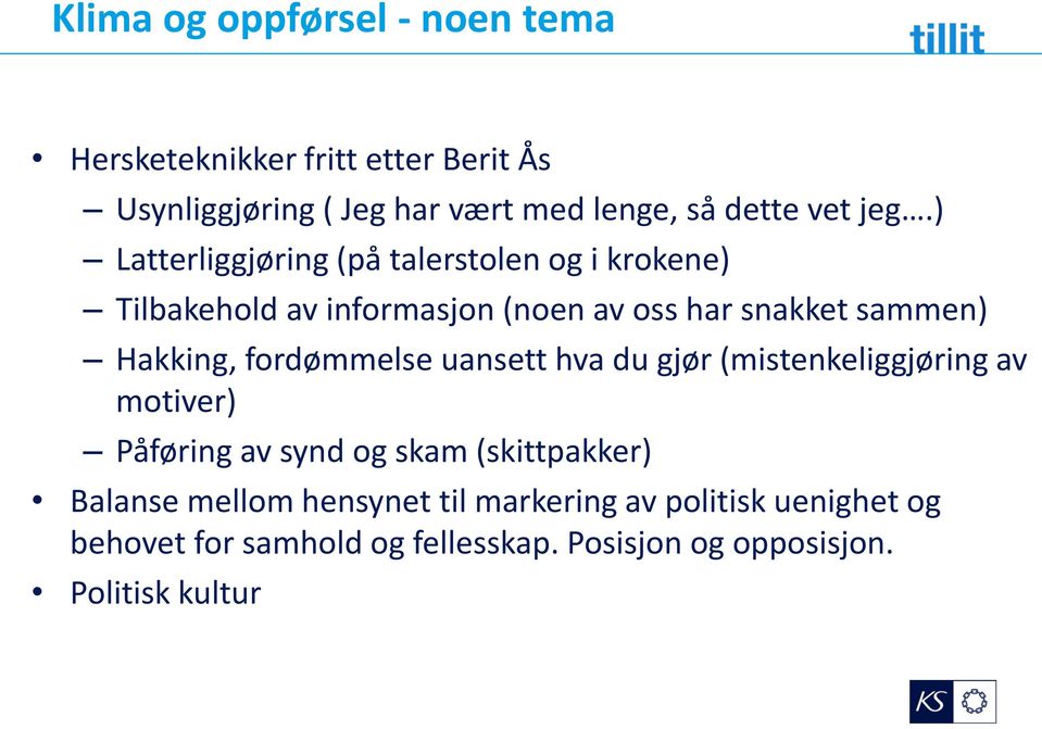 ) Latterliggjøring (på talerstolen og i krokene) Tilbakehold av informasjon (noen av oss har snakket sammen) Hakking,