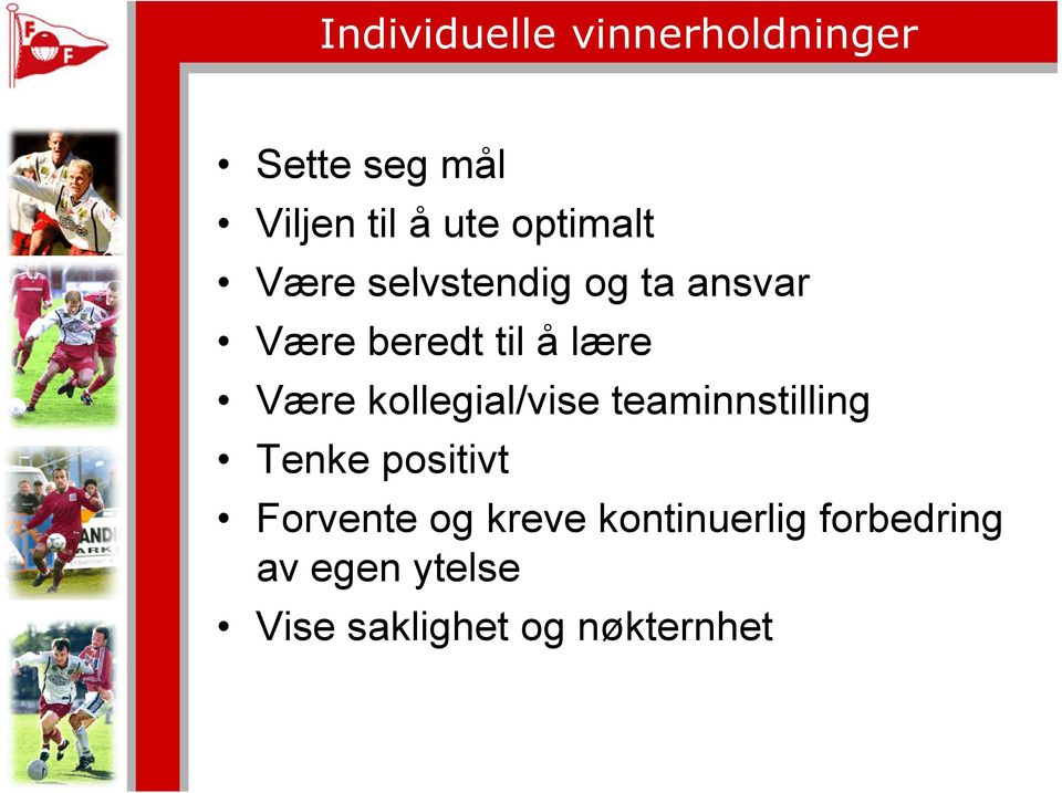 Være kollegial/vise teaminnstilling Tenke positivt Forvente og