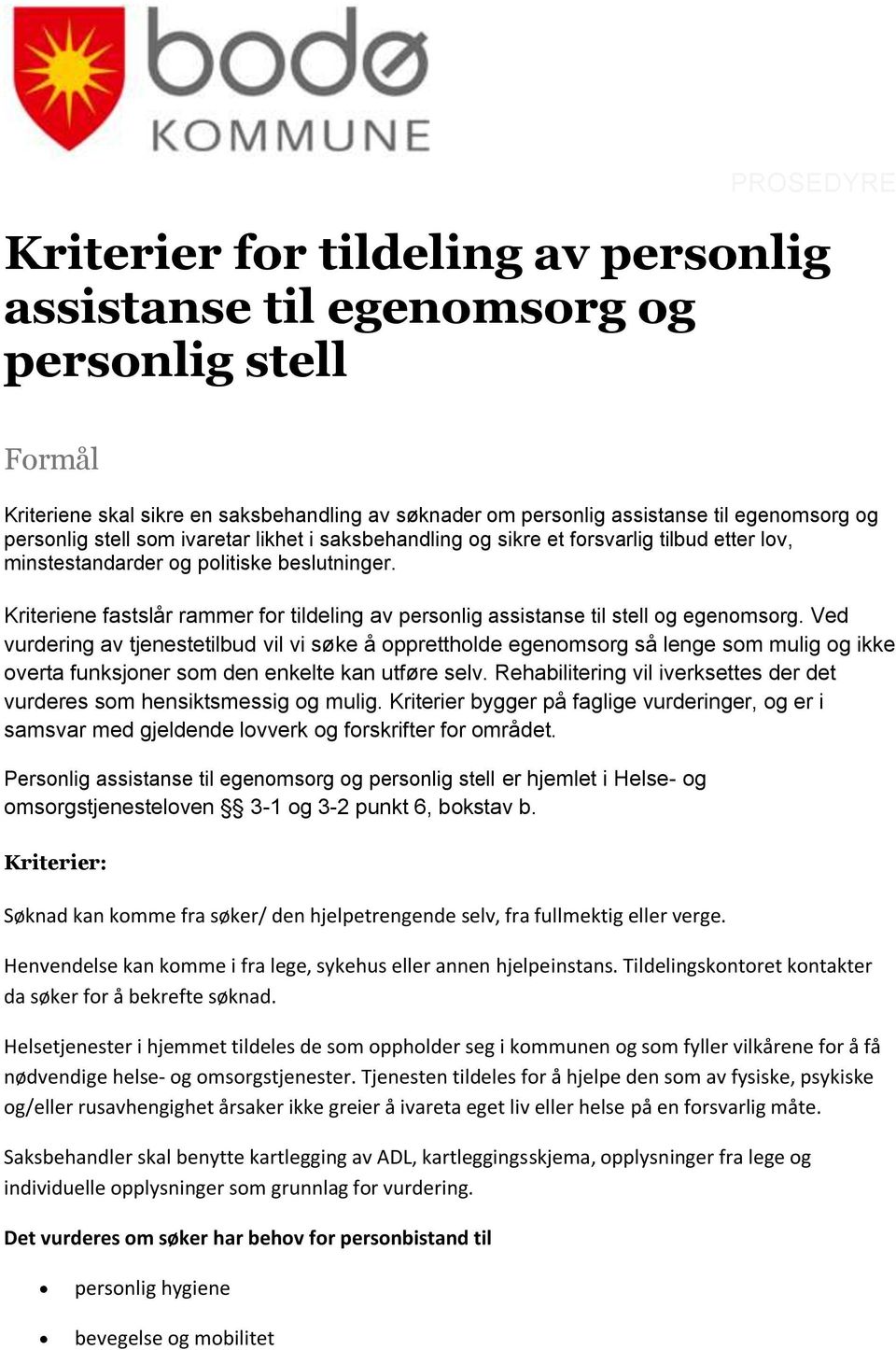 Kriteriene fastslår rammer for tildeling av personlig assistanse til stell og egenomsorg.