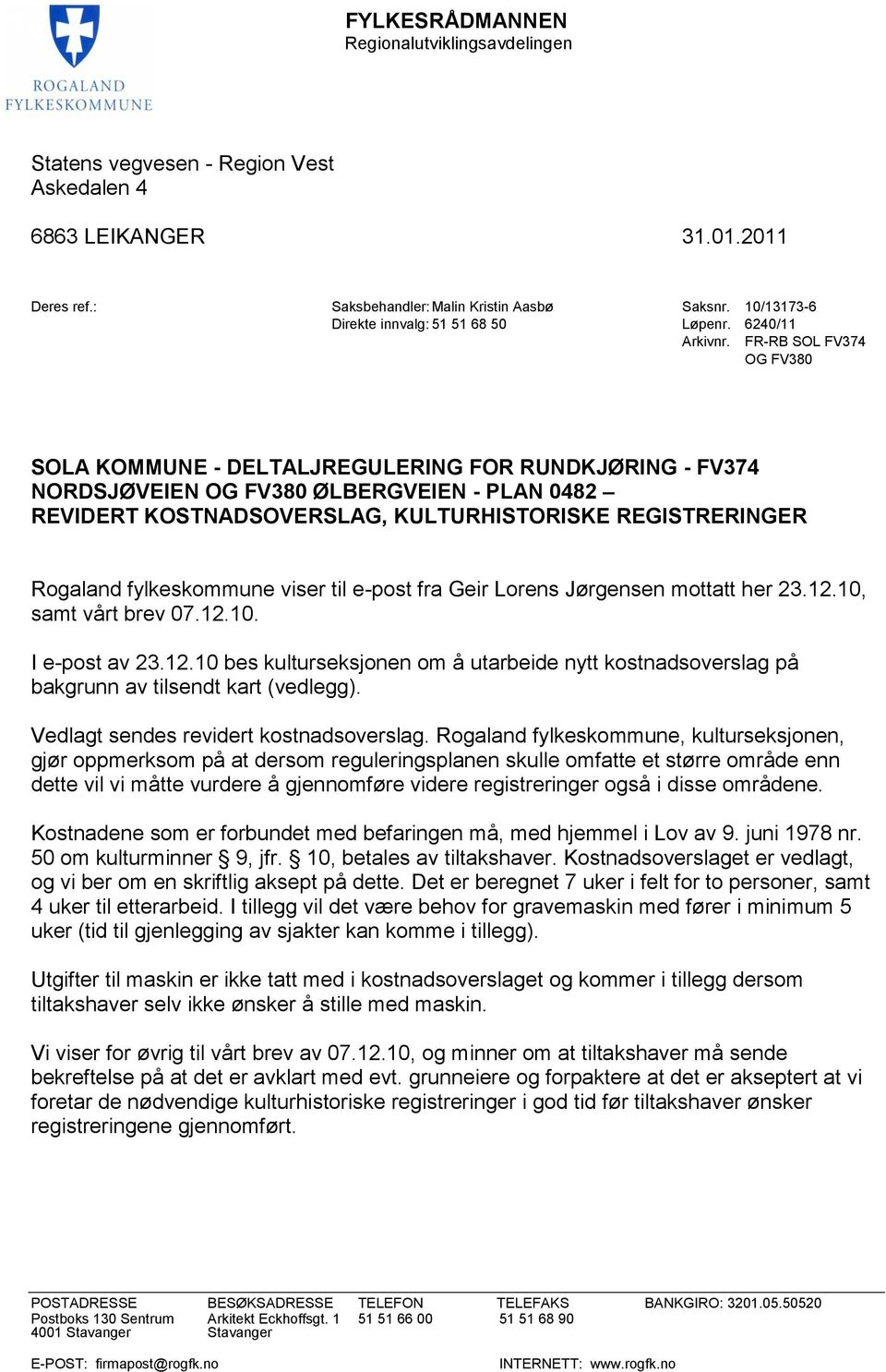 FR-RB SOL FV374 OG FV380 SOLA KOMMUNE - DELTALJREGULERING FOR RUNDKJØRING - FV374 NORDSJØVEIEN OG FV380 ØLBERGVEIEN - PLAN 0482 REVIDERT KOSTNADSOVERSLAG, KULTURHISTORISKE REGISTRERINGER Rogaland