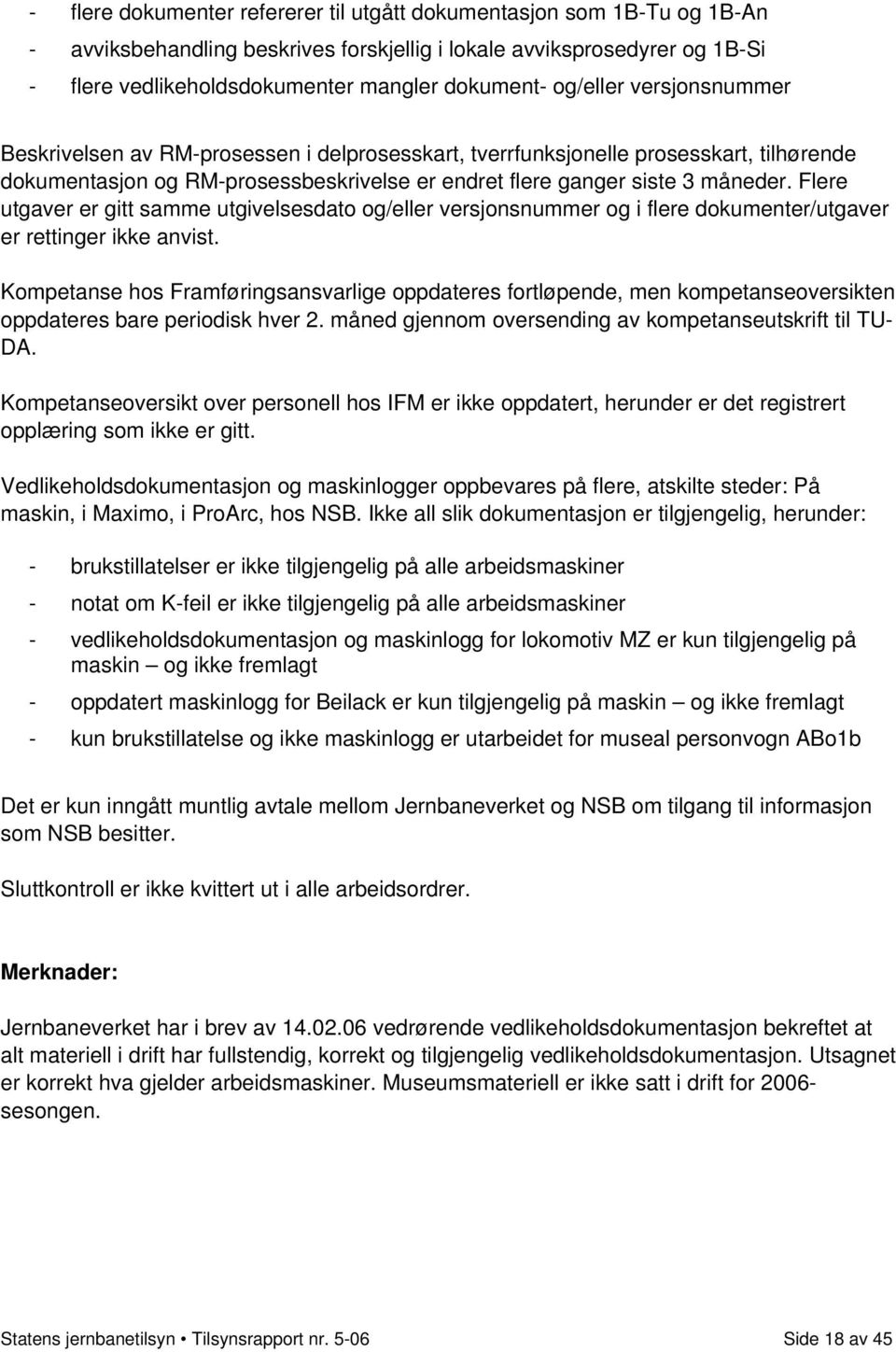 Flere utgaver er gitt samme utgivelsesdato og/eller versjonsnummer og i flere dokumenter/utgaver er rettinger ikke anvist.