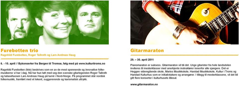 Nå har hun tatt med seg den svenske gitarlegenden Roger Tallroth og tubavirtuosen Lars Andreas Haug på turné i Nord-Norge.