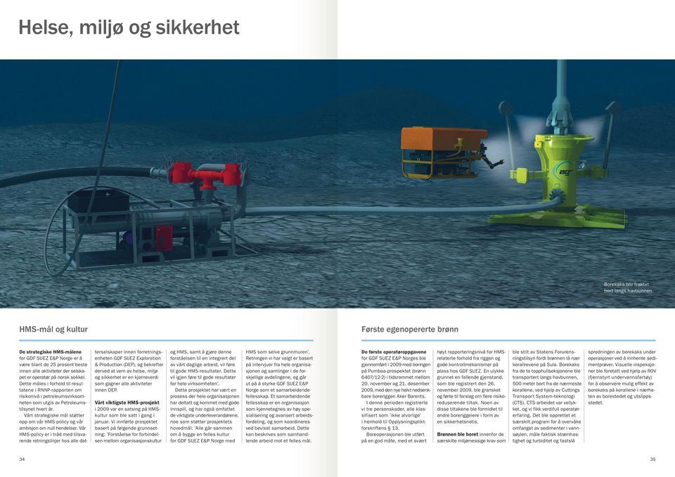 Dette måles i forhold til resultatene i RNNP-rapporten om risikonivå i petroleumsvirksomheten som utgis av Petroleumstilsynet hvert år.