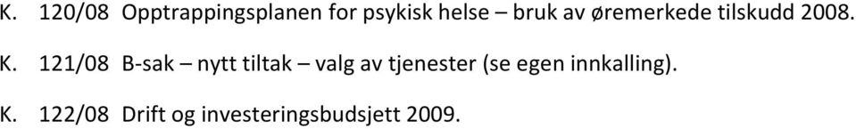 121/08 B-sak nytt tiltak valg av tjenester (se