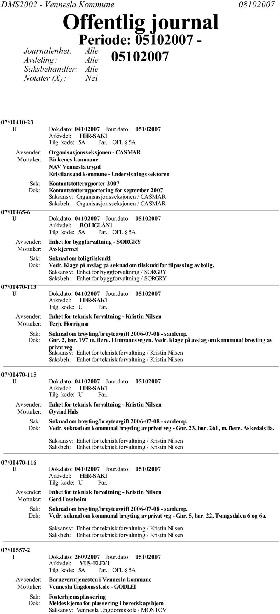 Saksansv: Organisasjonsseksjonen / CASMAR Saksbeh: Organisasjonsseksjonen / CASMAR 07/00465-6 U Dok.dato: 04102007 Jour.