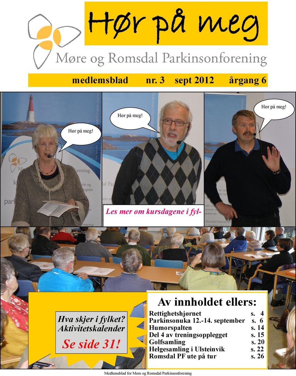 Aktivitetskalender Se side 31! Rettighetshjørnet Parkinsonuka 12.-14.