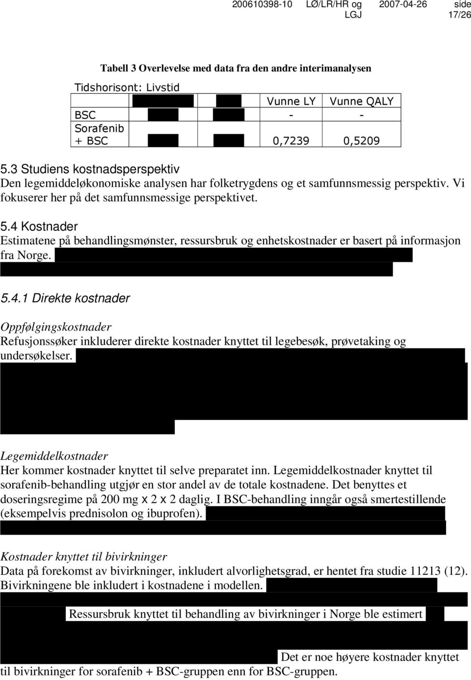 4 Kostnader Estimatene på behandlingsmønster, ressursbruk og enhetskostnader er basert på informasjon fra Norge.