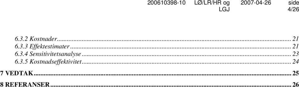 3.5 Kostnadseffektivitet... 24 7 VEDTAK.