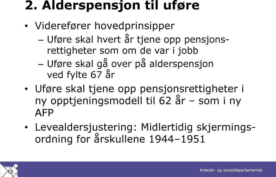 fylte 67 år Uføre skal tjene opp pensjonsrettigheter i ny opptjeningsmodell til 62 år