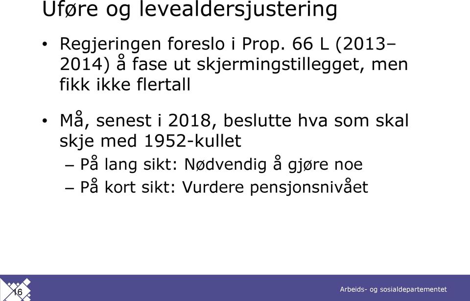 flertall Må, senest i 2018, beslutte hva som skal skje med