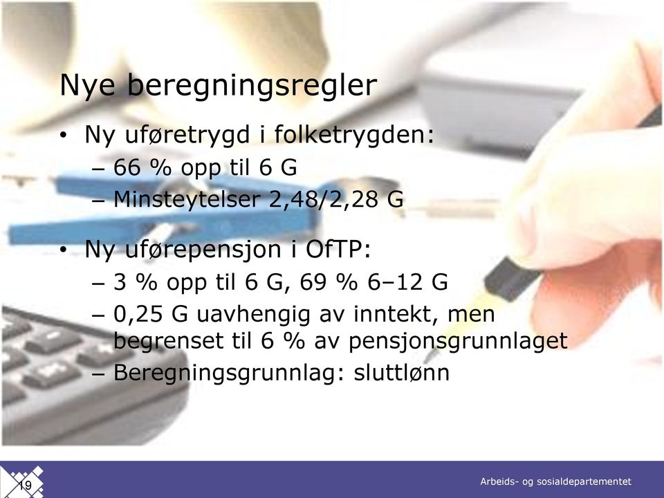 opp til 6 G, 69 % 6 12 G 0,25 G uavhengig av inntekt, men