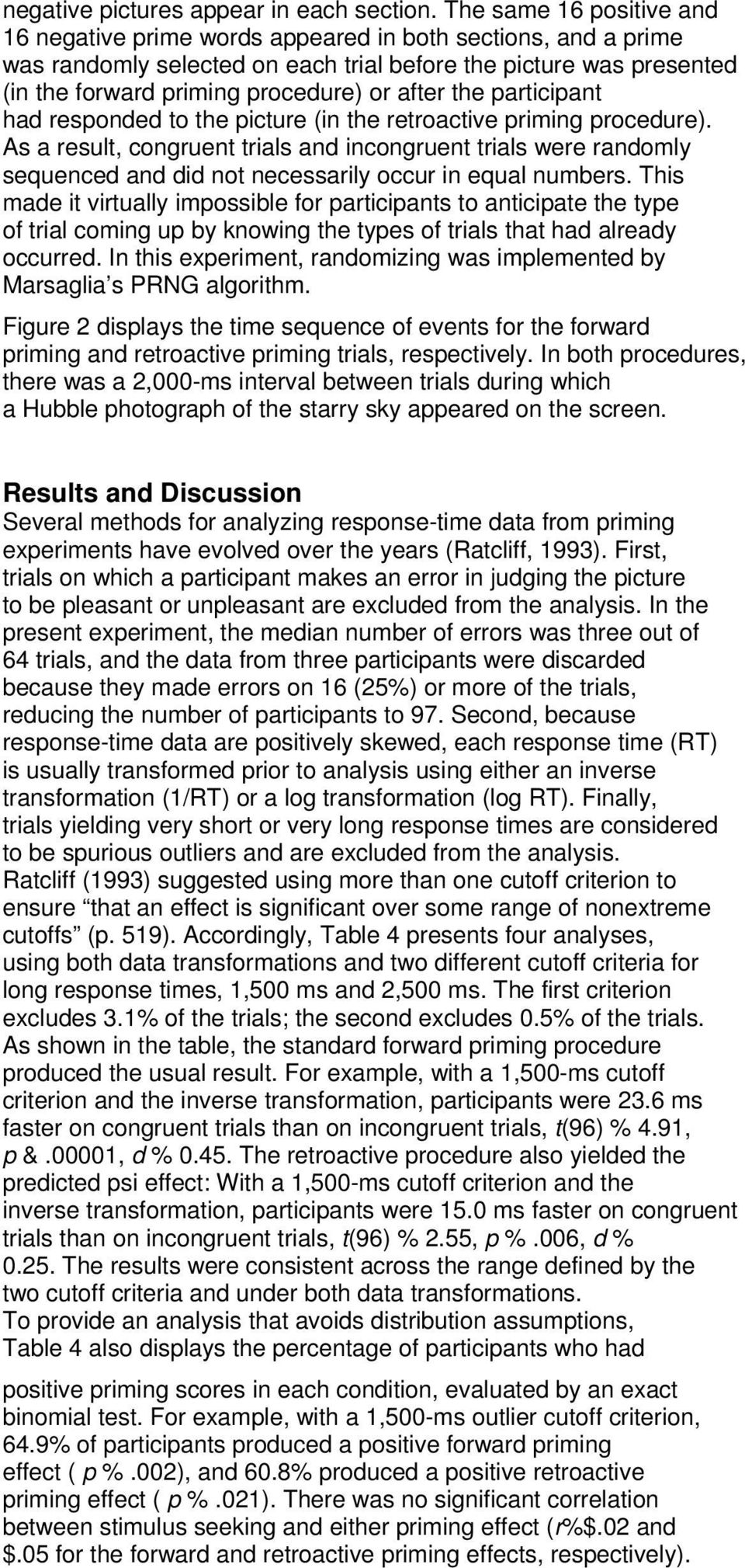 after the participant had responded to the picture (in the retroactive priming procedure).