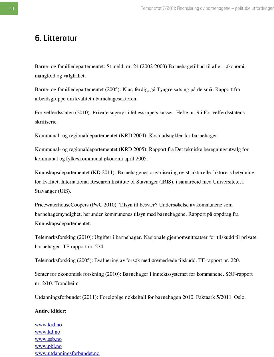 Kommunal- og regionaldepartementet (KRD 2004): Kostnadsnøkler for barnehager.