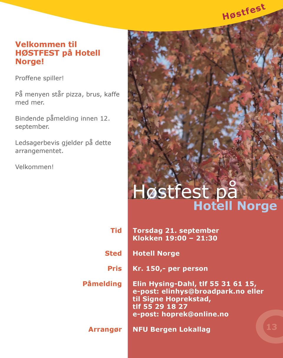 Høstfest på Hotell Norge Tid Sted Pris Torsdag 21. september Klokken 19:00 21:30 Hotell Norge Kr.