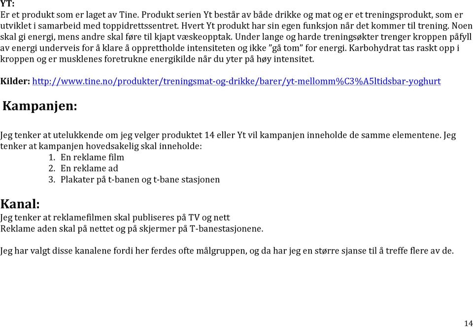 Under lange og harde treningsøkter trenger kroppen påfyll av energi underveis for å klare å opprettholde intensiteten og ikke gå tom for energi.