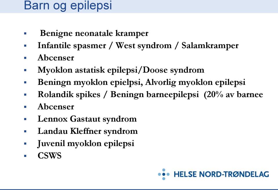 epielpsi, Alvorlig myoklon epilepsi Rolandik spikes / Beningn barneepilepsi (20%