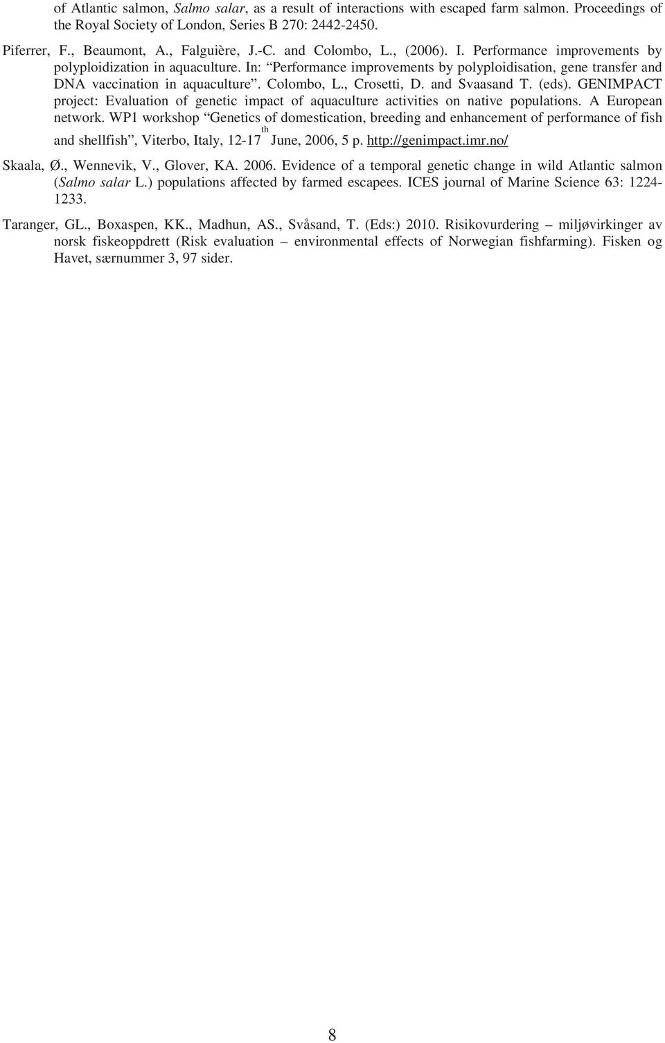 and Svaasand T. (eds). GENIMPACT project: Evaluation of genetic impact of aquaculture activities on native populations. A European network.