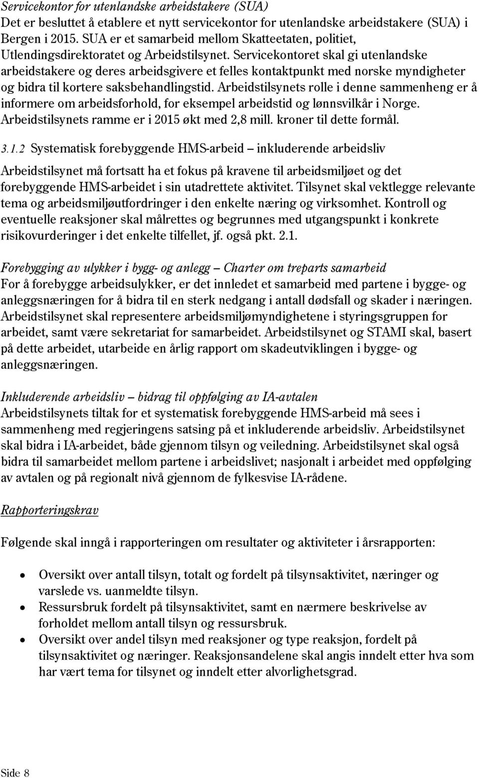 Servicekontoret skal gi utenlandske arbeidstakere og deres arbeidsgivere et felles kontaktpunkt med norske myndigheter og bidra til kortere saksbehandlingstid.