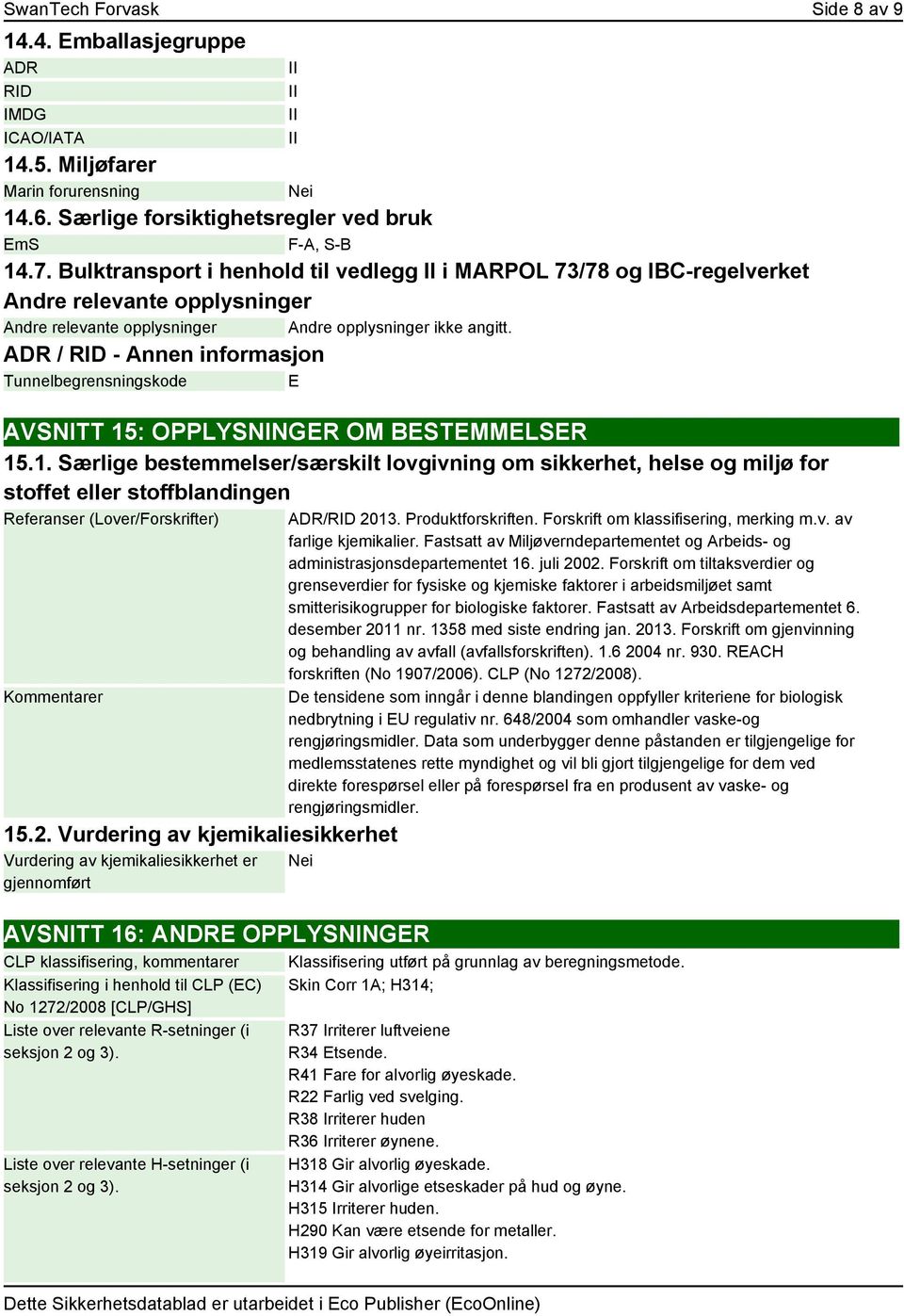 ADR / RID - Annen informasjon Tunnelbegrensningskode E AVSNITT 15