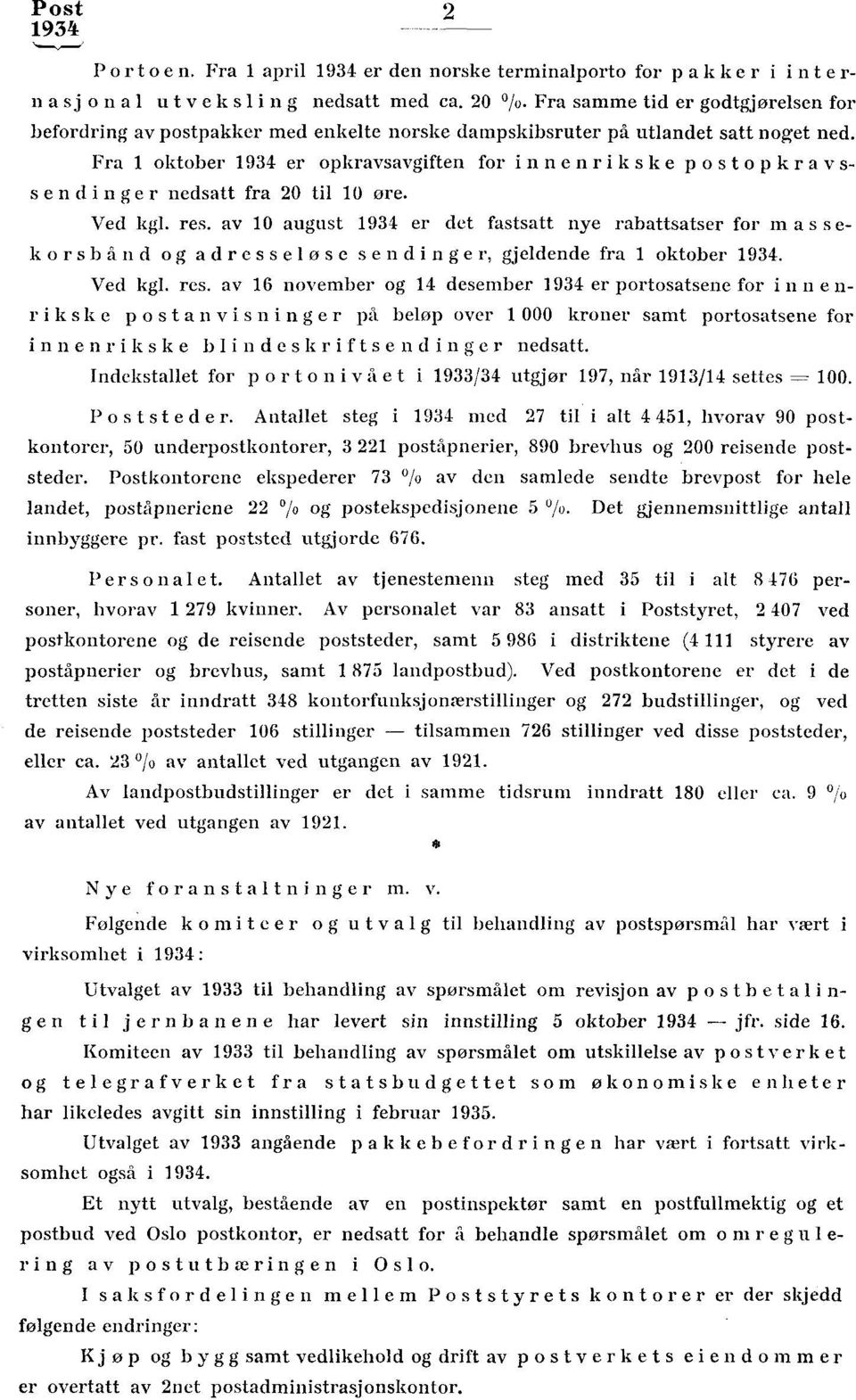 Fra oktober er opkravsavgiften for innenrikske p o st op kr av s- sendinger nedsatt fra 20 til 0 øre. Ved kgl. res.