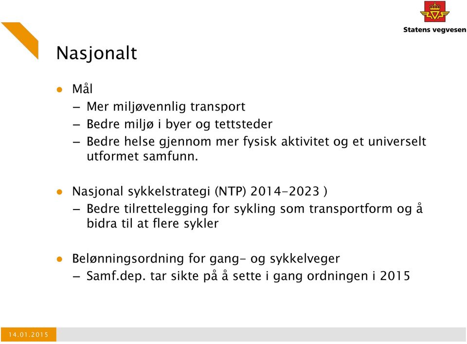 Nasjonal sykkelstrategi (NTP) 2014-2023 ) Bedre tilrettelegging for sykling som transportform