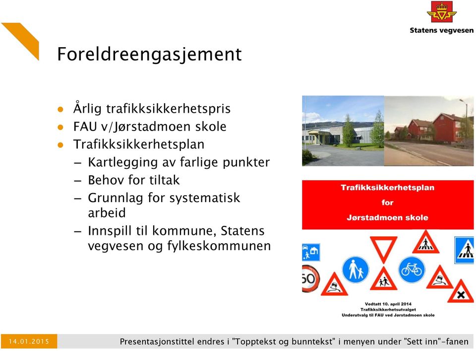 for systematisk arbeid Innspill til kommune, Statens vegvesen og fylkeskommunen