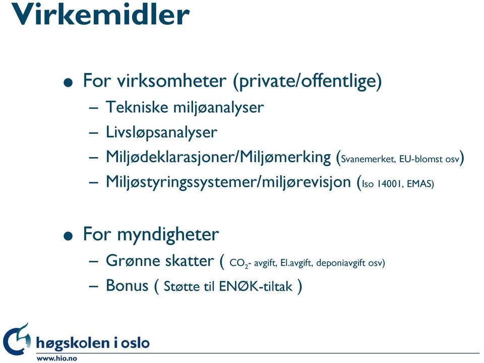 Miljøstyringssystemer/miljørevisjon (Iso 14001, EMAS) For myndigheter Grønne