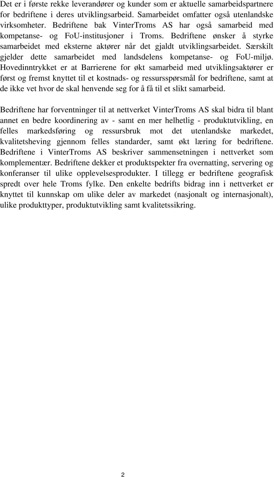 Særskilt gjelder dette samarbeidet med landsdelens kompetanse- og FoU-miljø.