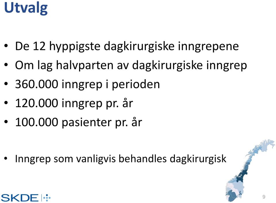 000 inngrep i perioden 120.000 inngrep pr. år 100.