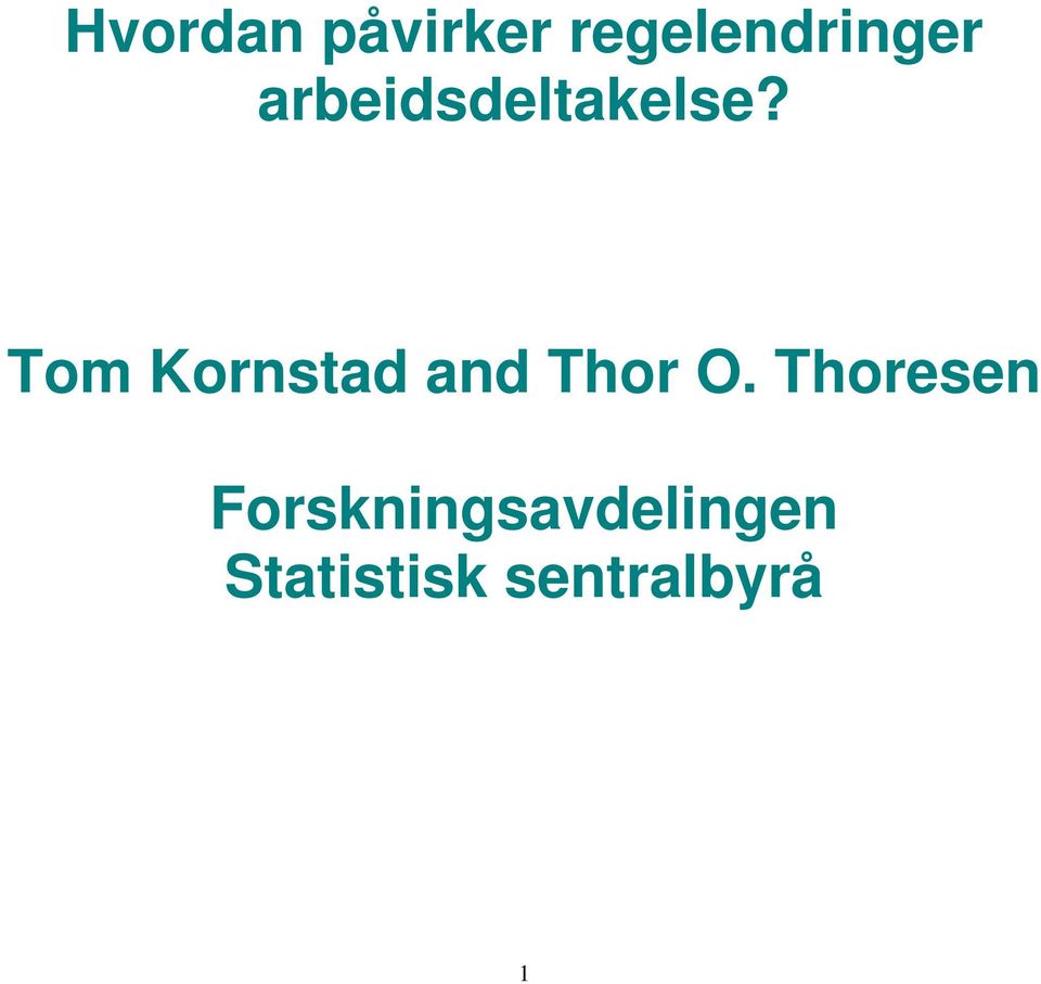 Tom Kornstad and Thor O.