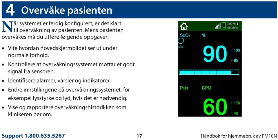 Kontrollere at overvåkningssystemet mottar et godt signal fra sensoren. Identifisere alarmer, varsler og indikatorer.