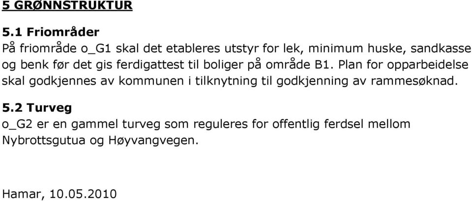 benk før det gis ferdigattest til boliger på område B1.