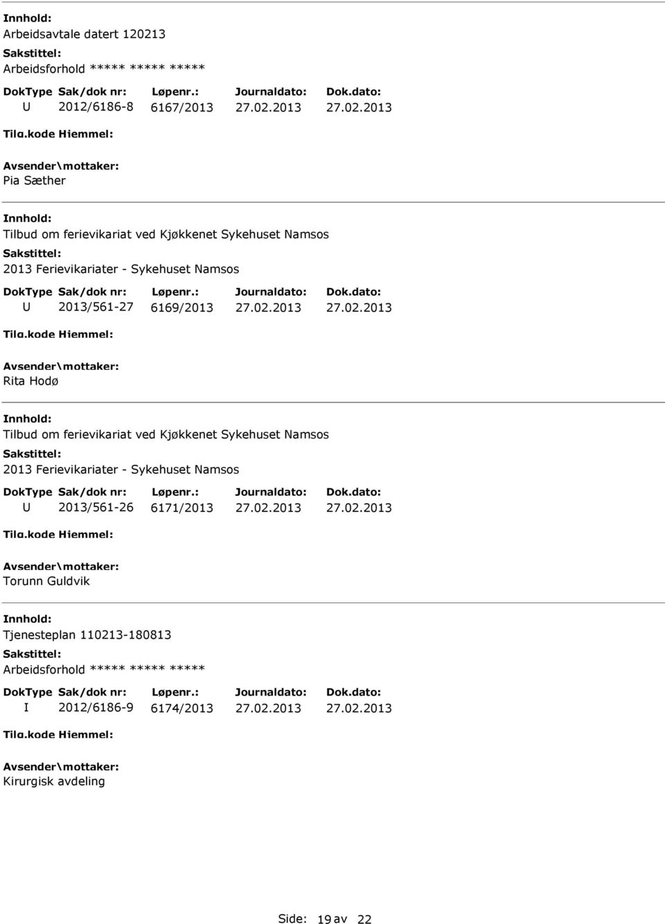 Tilbud om ferievikariat ved Kjøkkenet Sykehuset Namsos 2013 Ferievikariater - Sykehuset Namsos 2013/561-26 6171/2013