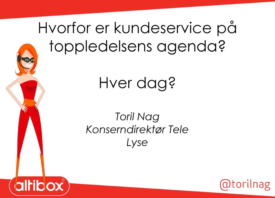 Hver dag?