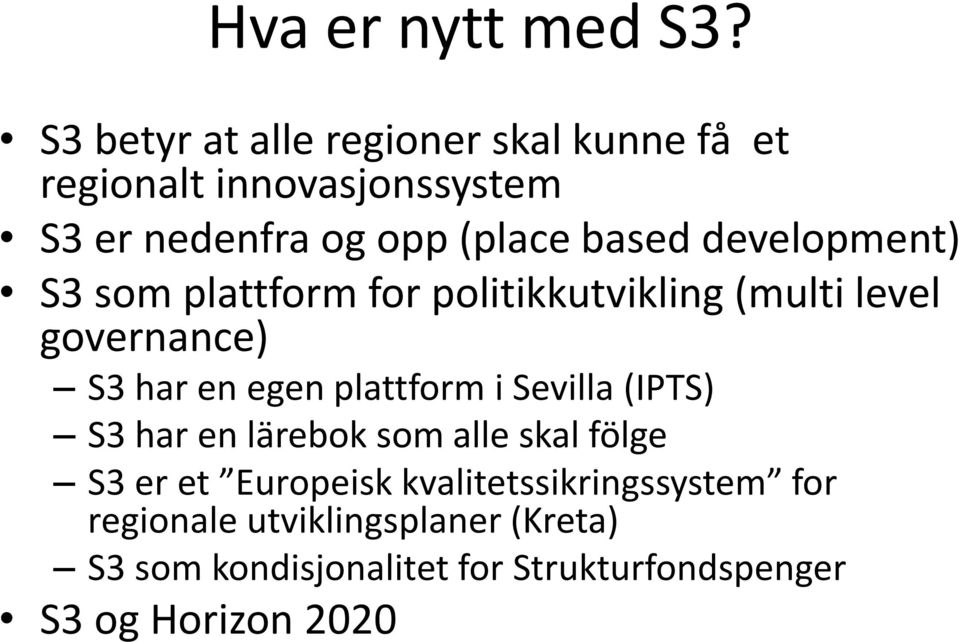 development) S3 som plattform for politikkutvikling (multi level governance) S3 har en egen plattform i