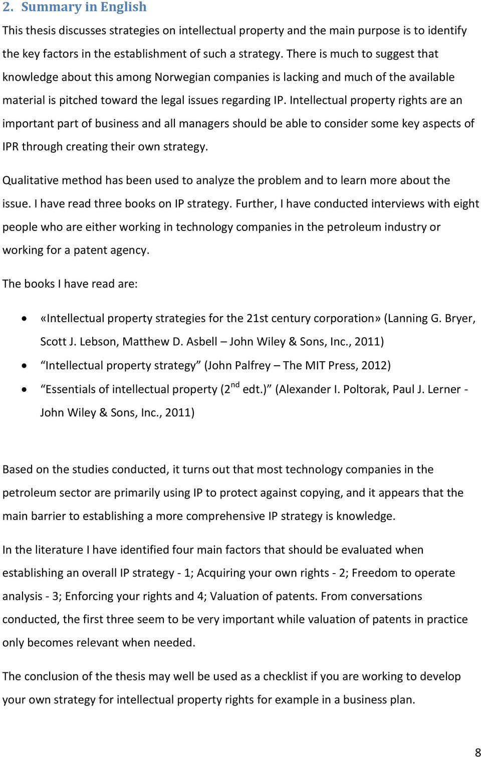 Intellectual property rights are an important part of business and all managers should be able to consider some key aspects of IPR through creating their own strategy.