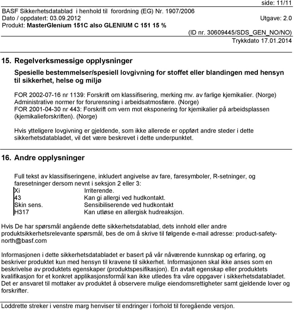 merking mv. av farlige kjemikalier. (Norge) Administrative normer for forurensning i arbeidsatmosfære.