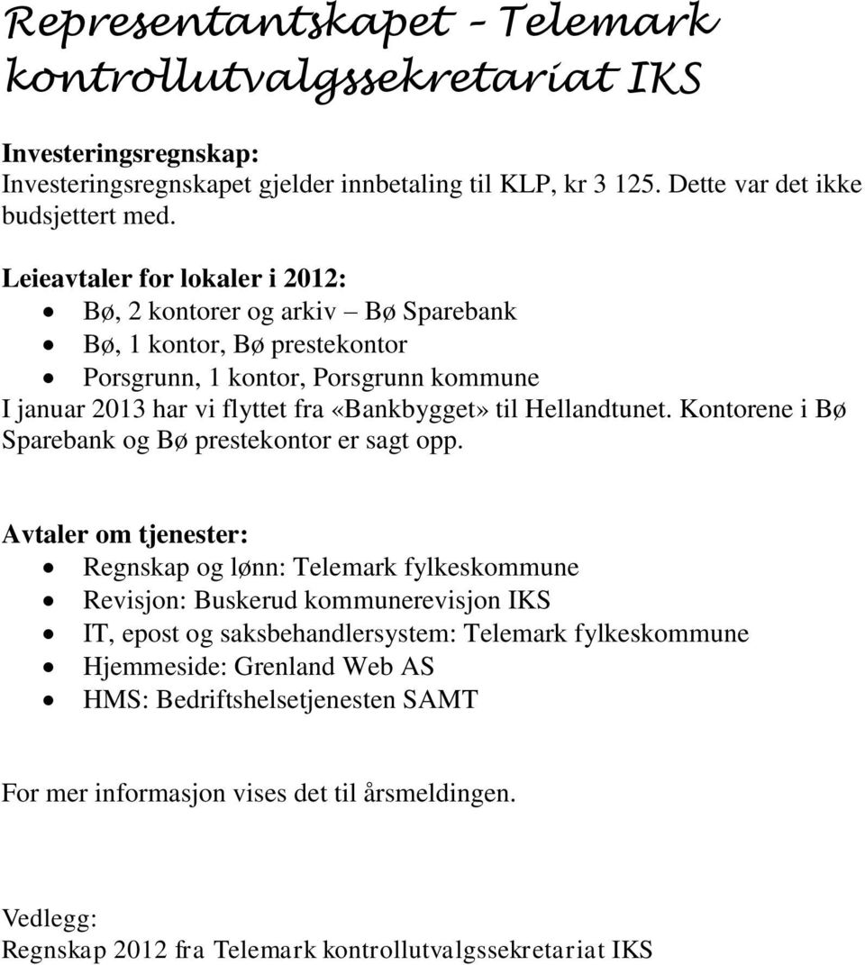 «Bankbygget» til Hellandtunet. Kontorene i Bø Sparebank og Bø prestekontor er sagt opp.