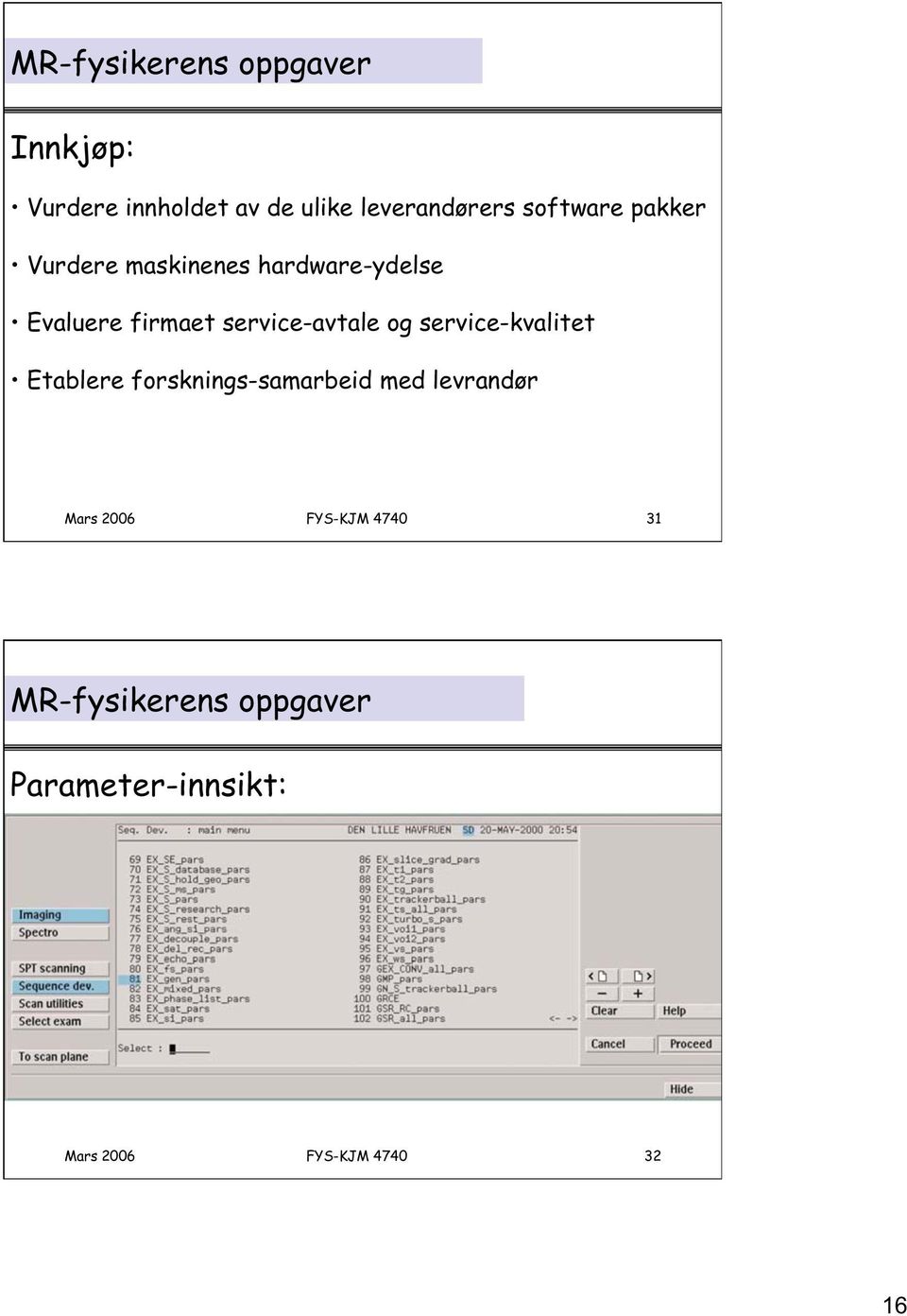 service-avtale og service-kvalitet Etablere forsknings-samarbeid med levrandør