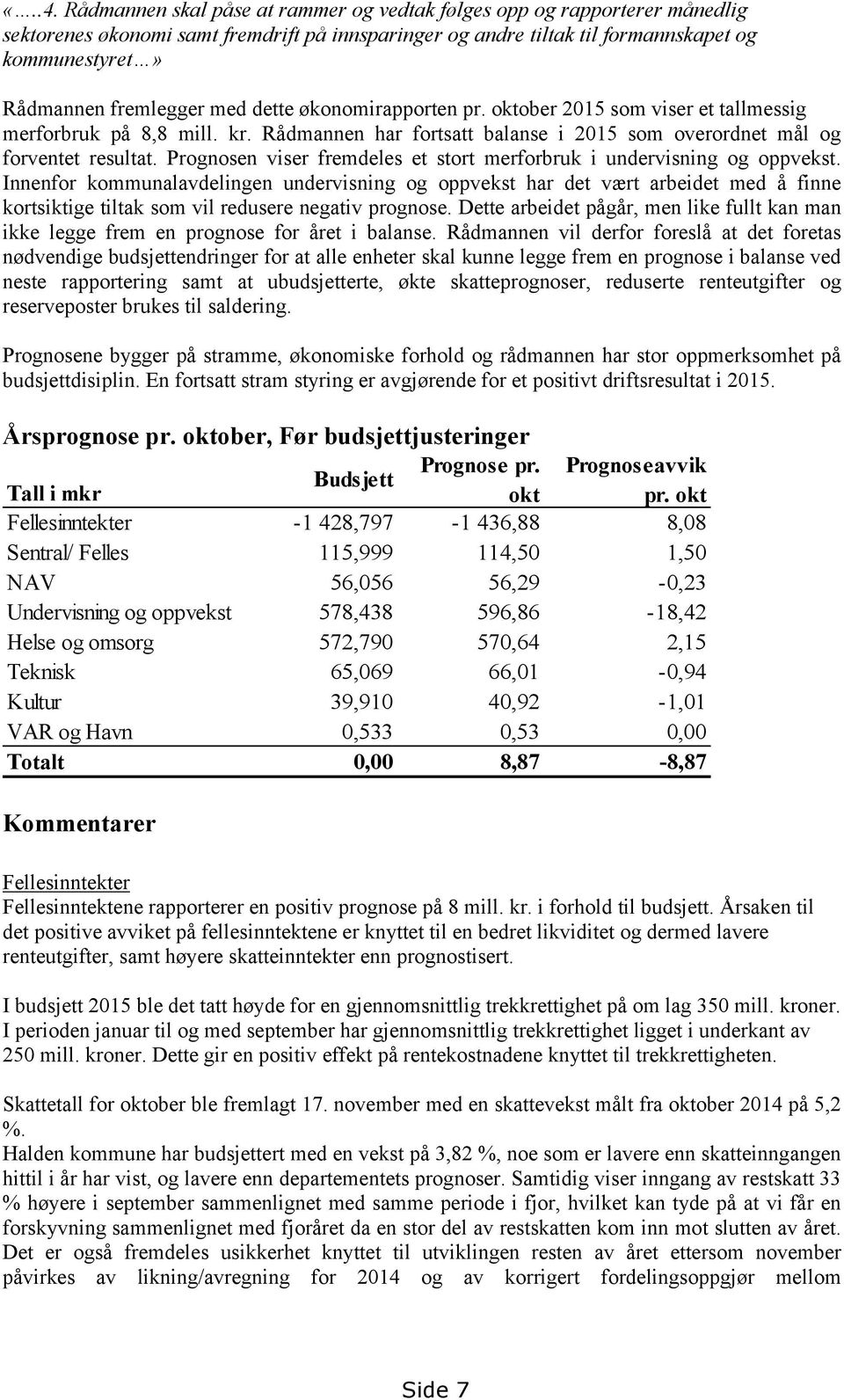 Prognosen viser fremdeles et stort merforbruk i undervisning og oppvekst.