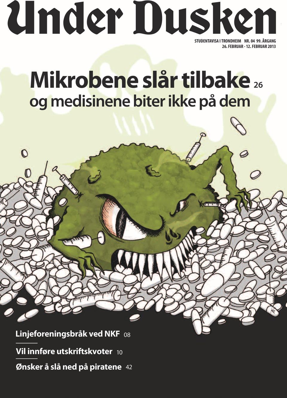 FEBRUAR 2013 Mikrobene slår tilbake og medisinene biter